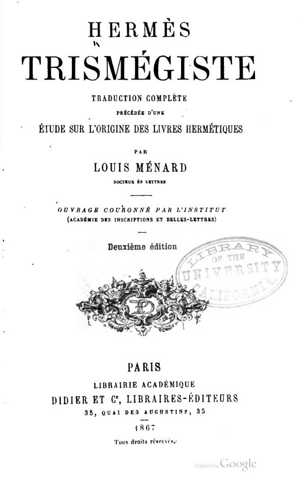 Herm&egrave;s Trism&eacute;giste &ndash; Traduction compl&egrave;te, pr&eacute;c&eacute;d&eacute;e d'une &eacute;tude sur l'origine des livres herm&eacute;tiques